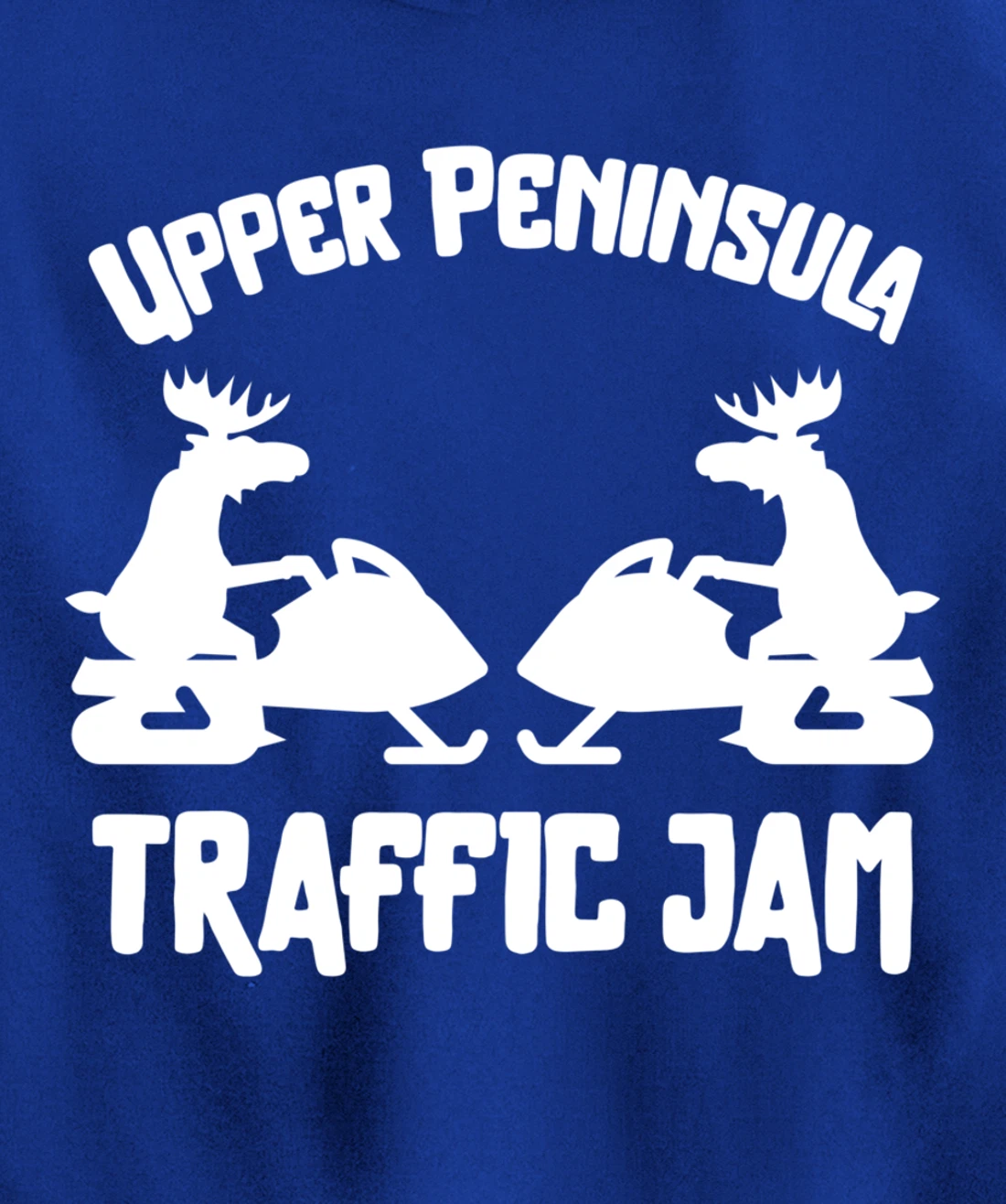 Upper Peninsula Moose Snowmobile Traffic Jam for Yooper Pullover Hoodie