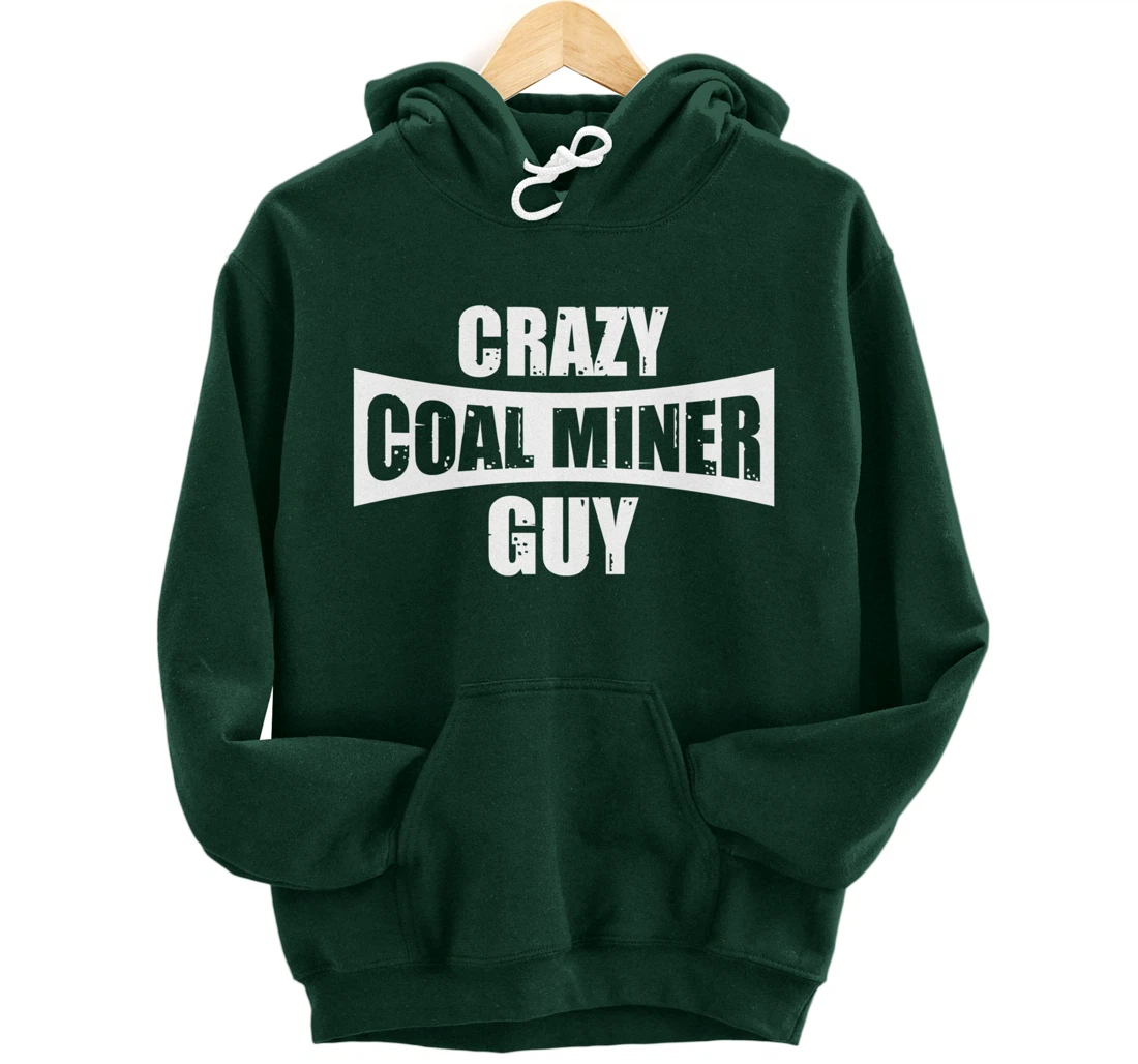 Coal Miner Guy Funny Mining Mine Worker Gifts Pullover Hoodie