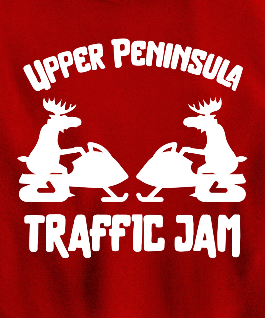 Upper Peninsula Moose Snowmobile Traffic Jam for Yooper Pullover Hoodie