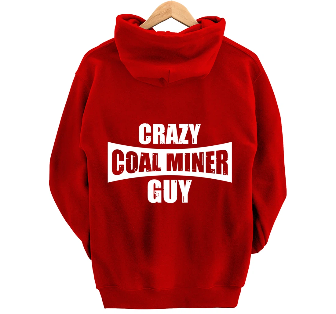 Coal Miner Guy Funny Mining Mine Worker Gifts Pullover Hoodie