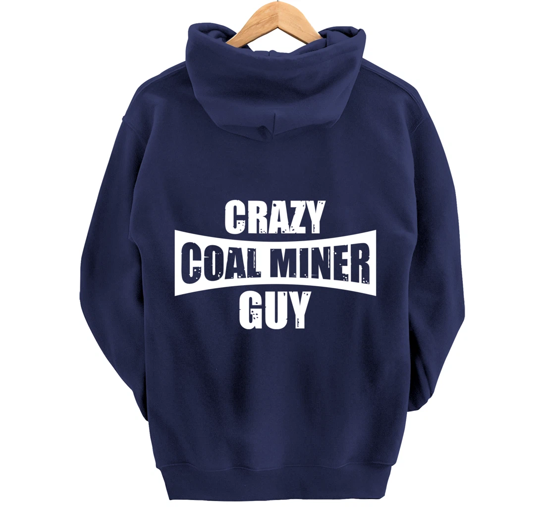 Coal Miner Guy Funny Mining Mine Worker Gifts Pullover Hoodie