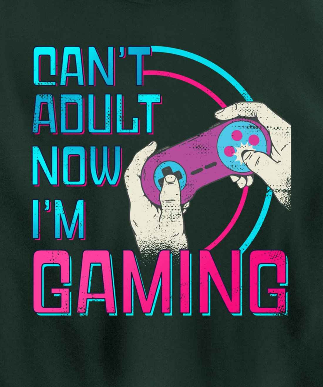 Can't Adult Now I'm Gaming - Controller Funny Video Games Pullover Hoodie