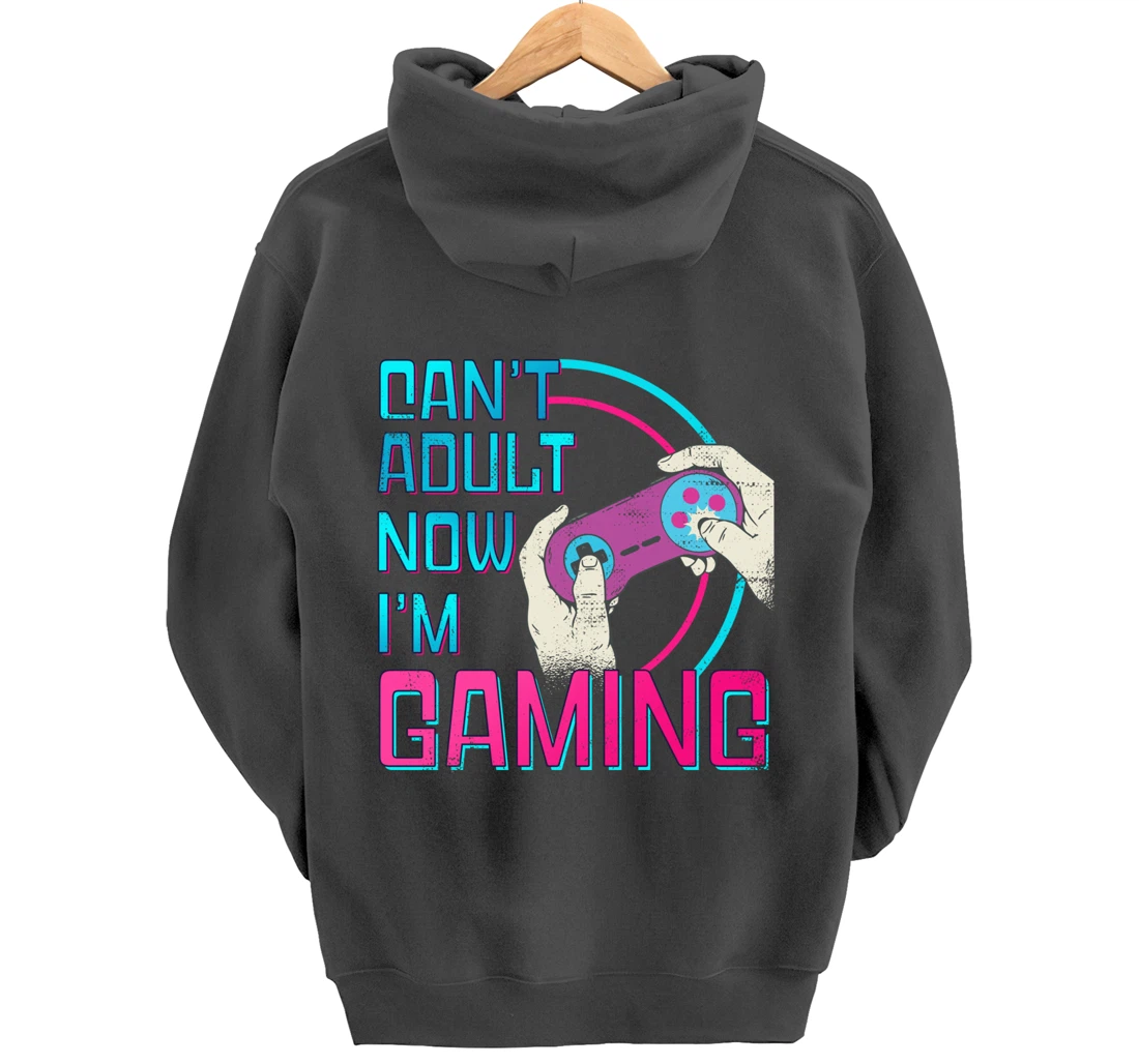 Can't Adult Now I'm Gaming - Controller Funny Video Games Pullover Hoodie