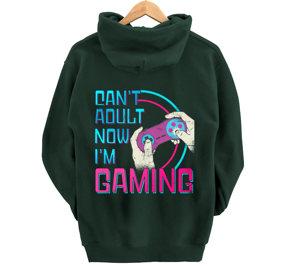 Can't Adult Now I'm Gaming - Controller Funny Video Games Pullover Hoodie