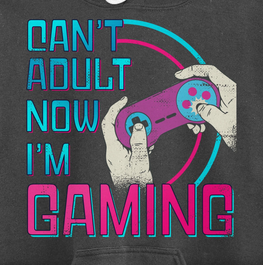 Can't Adult Now I'm Gaming - Controller Funny Video Games Pullover Hoodie