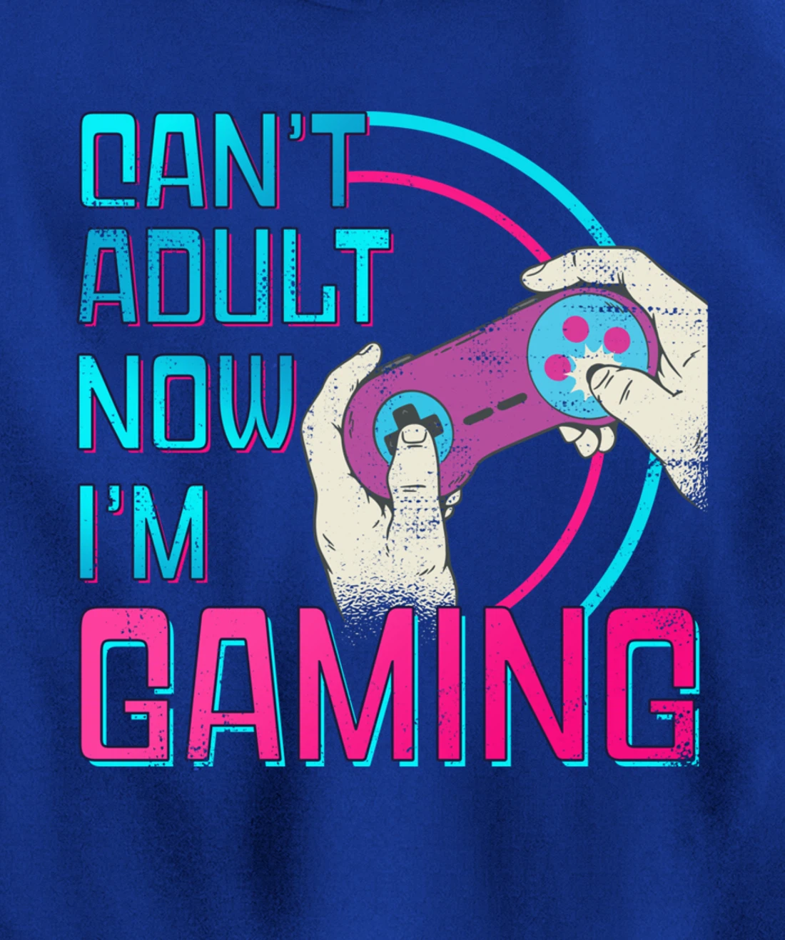 Can't Adult Now I'm Gaming - Controller Funny Video Games Pullover Hoodie