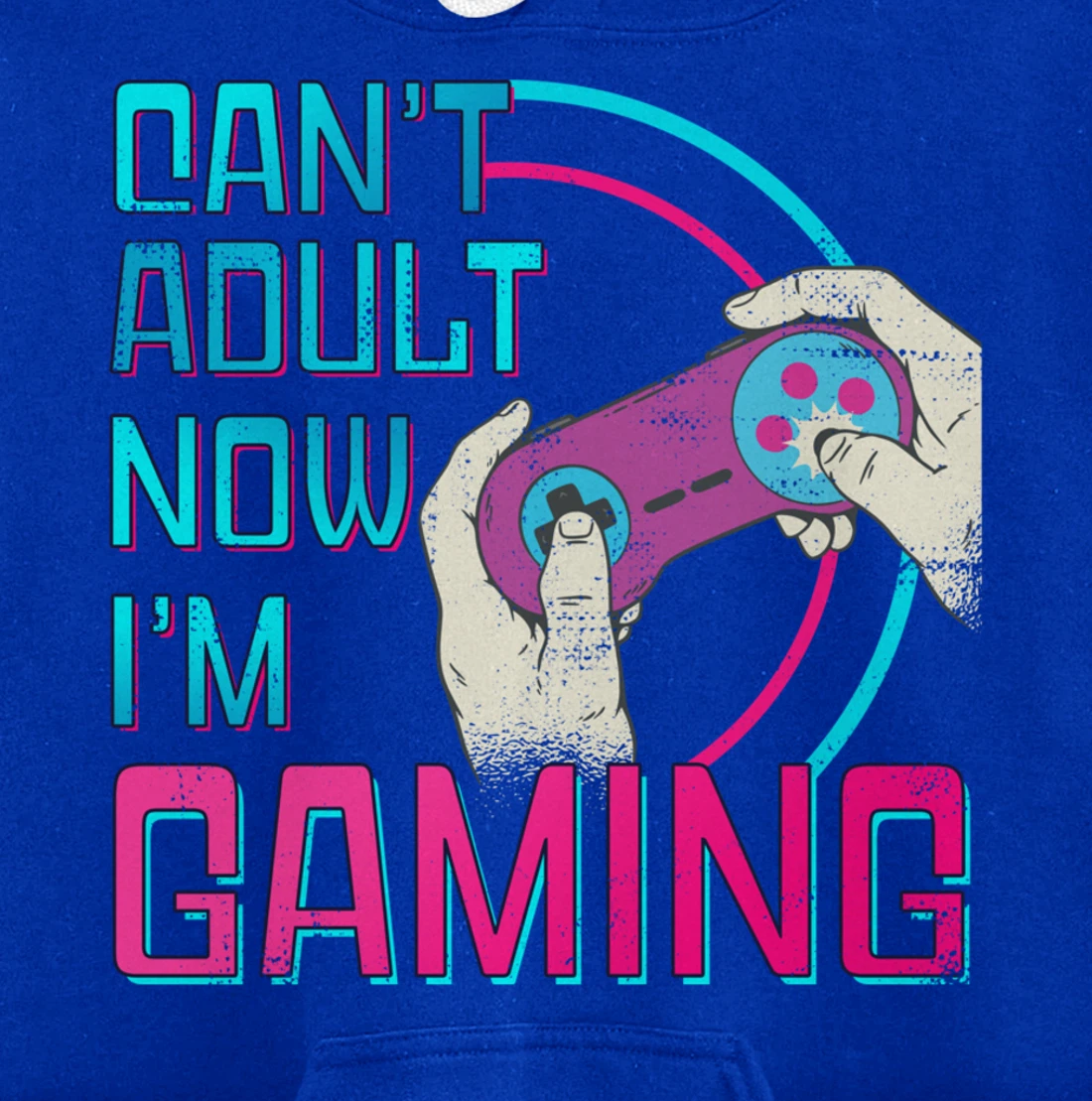 Can't Adult Now I'm Gaming - Controller Funny Video Games Pullover Hoodie