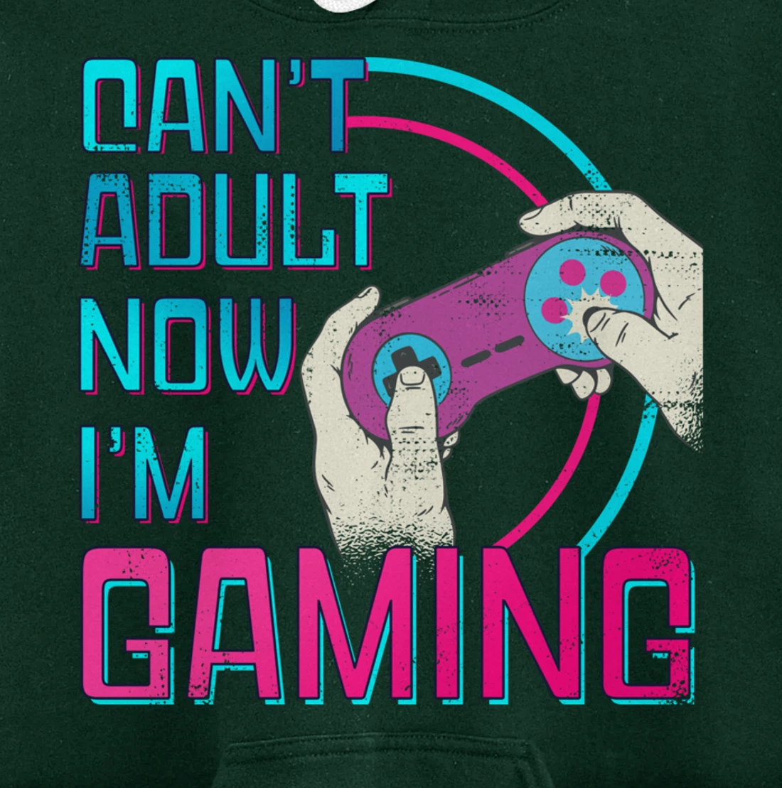 Can't Adult Now I'm Gaming - Controller Funny Video Games Pullover Hoodie