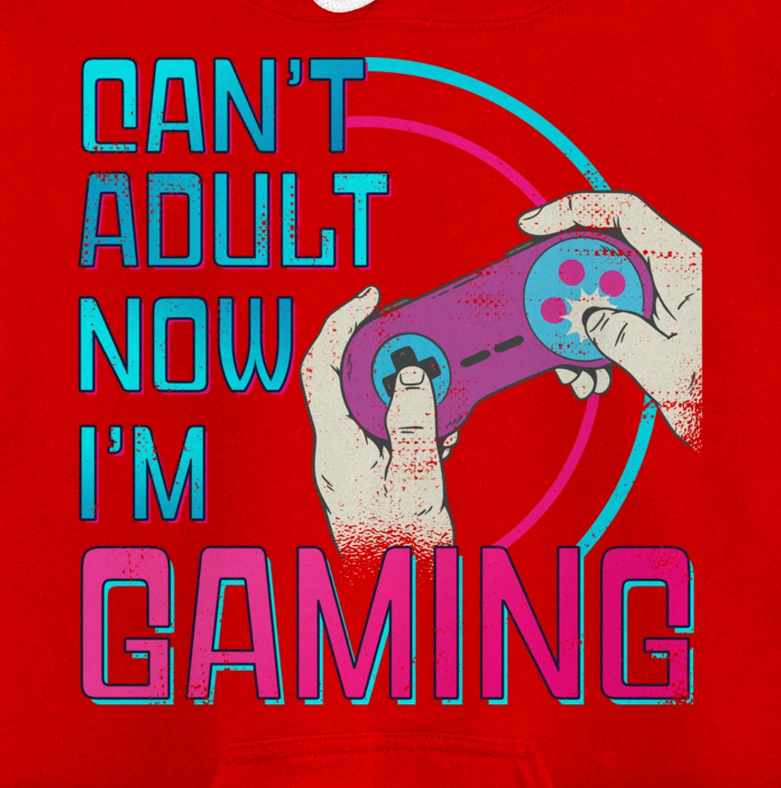 Can't Adult Now I'm Gaming - Controller Funny Video Games Pullover Hoodie