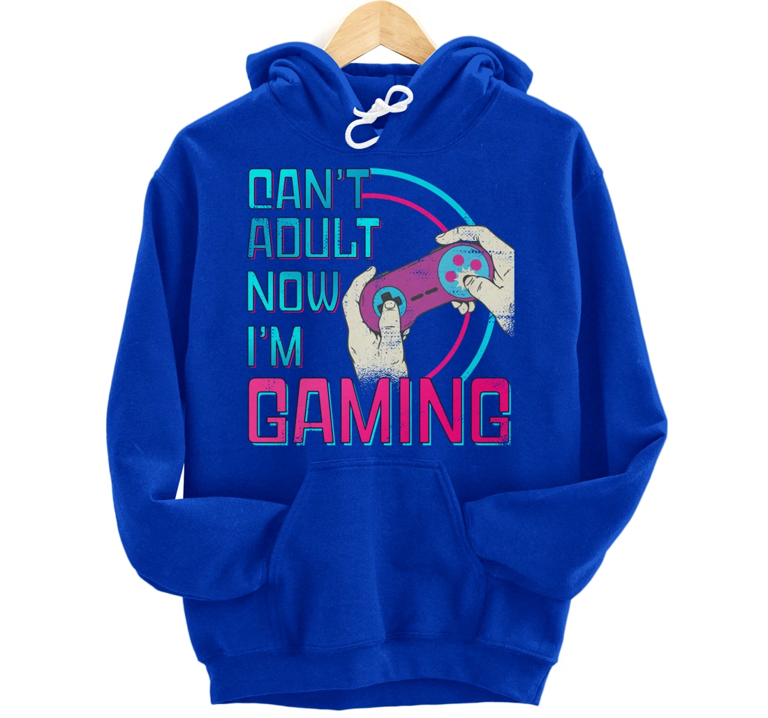 Can't Adult Now I'm Gaming - Controller Funny Video Games Pullover Hoodie