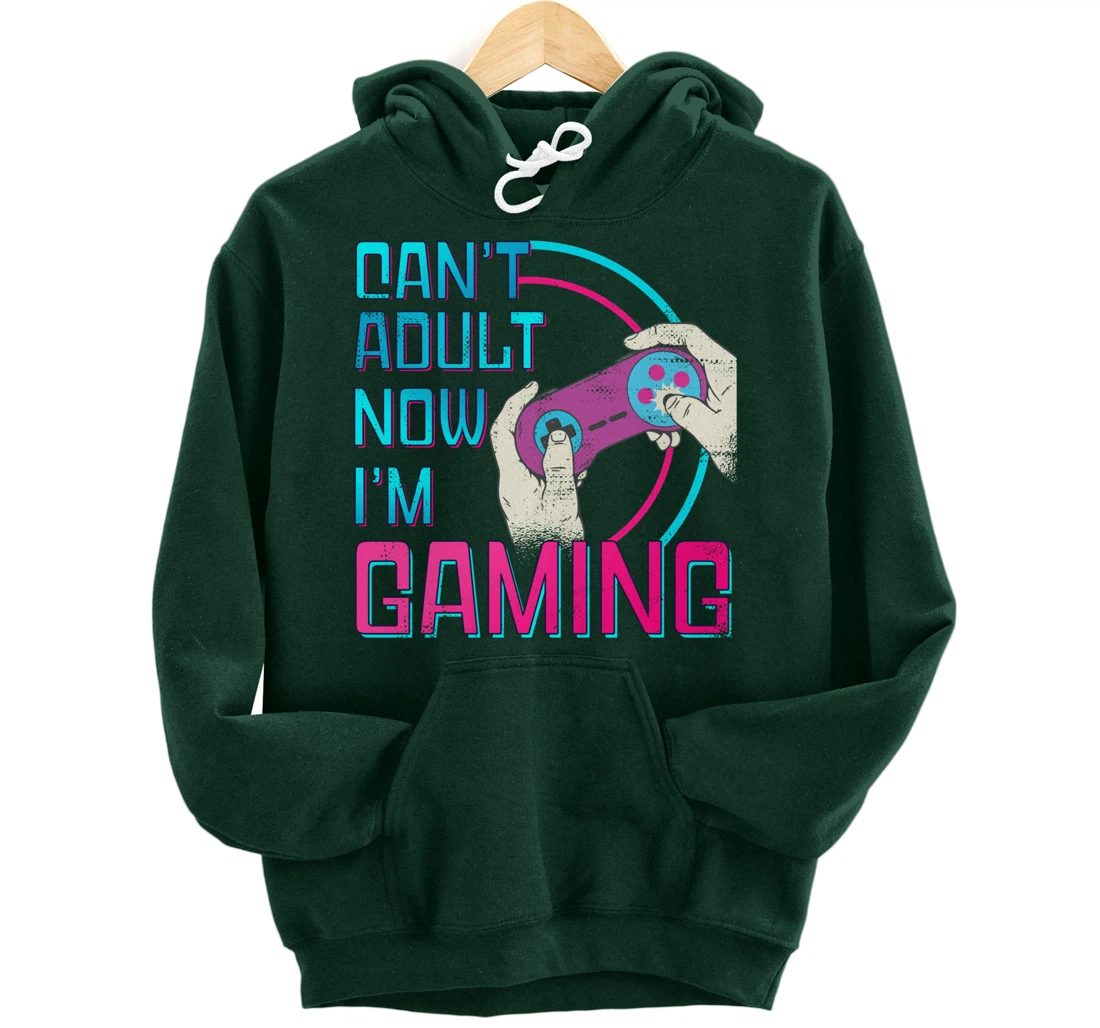 Can't Adult Now I'm Gaming - Controller Funny Video Games Pullover Hoodie