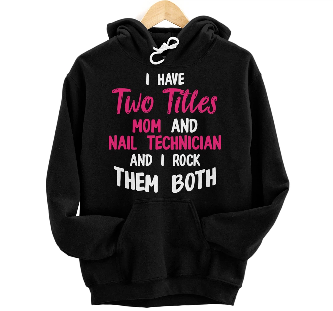 Nail Technician Moms Nail Tech Artist Manicurist Pullover Hoodie