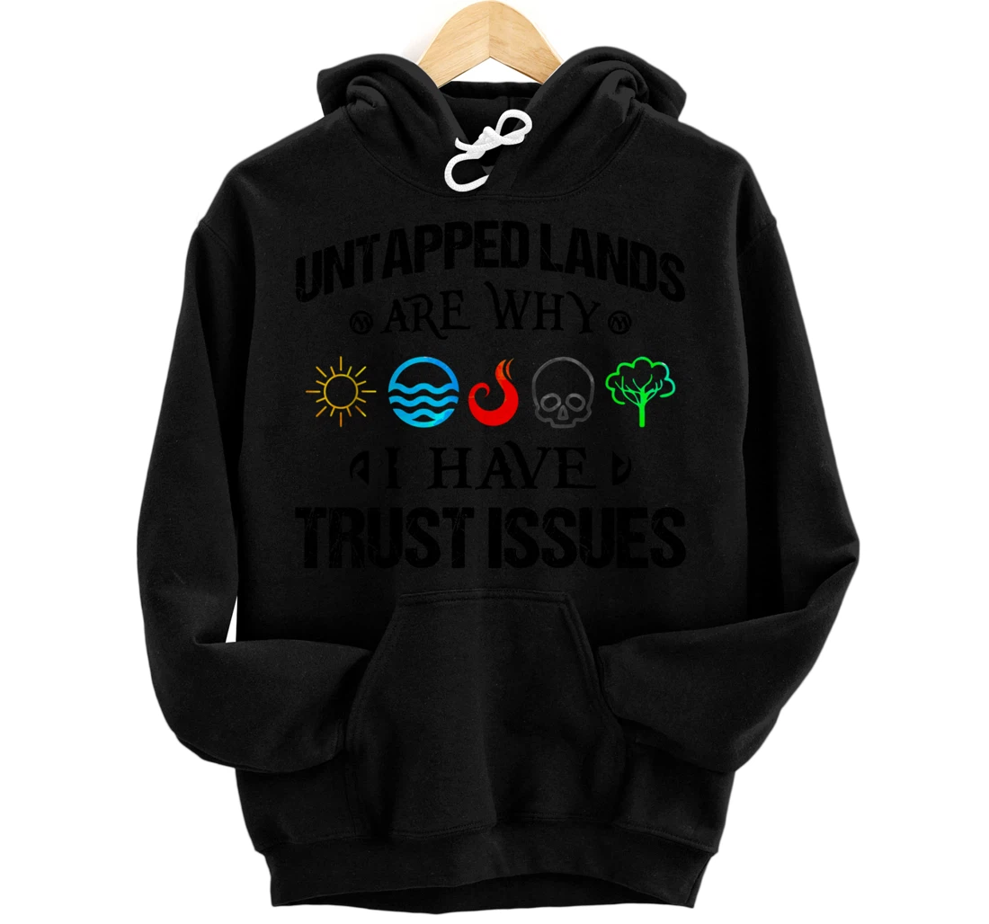 Untapped Lands Trust Issues Magic Geek Great cool Pullover Hoodie