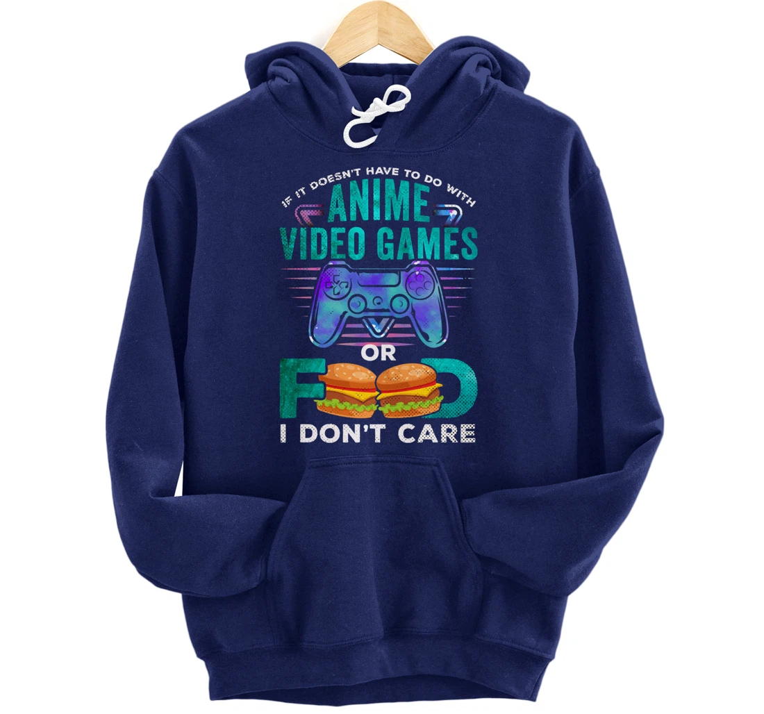 If Its Not Anime Video Games Food I Dont Care Otaku Fandom Pullover Hoodie