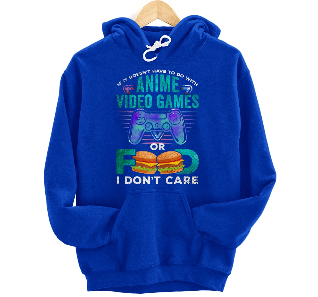 If Its Not Anime Video Games Food I Dont Care Otaku Fandom Pullover Hoodie