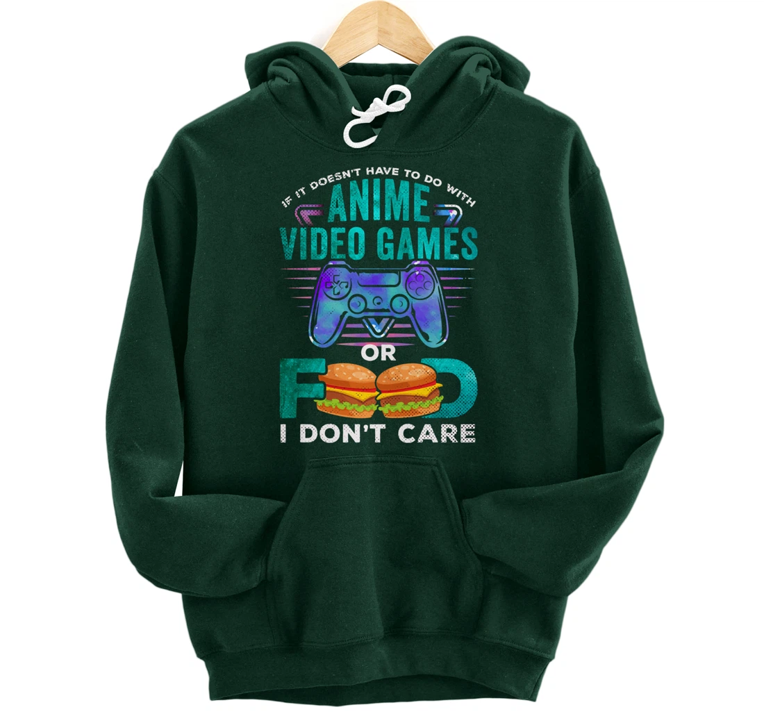 If Its Not Anime Video Games Food I Dont Care Otaku Fandom Pullover Hoodie