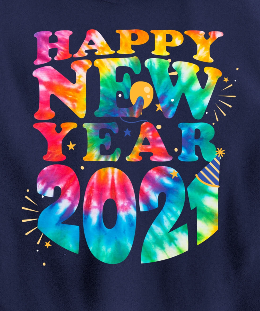 Happy New Year 2021 New Years Eve Family Matching Tie Dye Pullover Hoodie