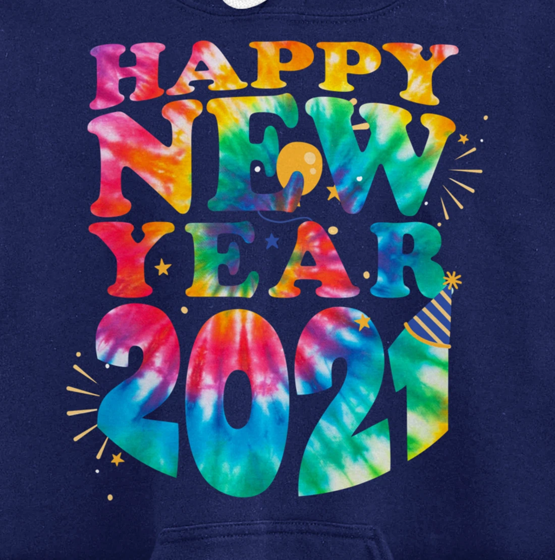 Happy New Year 2021 New Years Eve Family Matching Tie Dye Pullover Hoodie