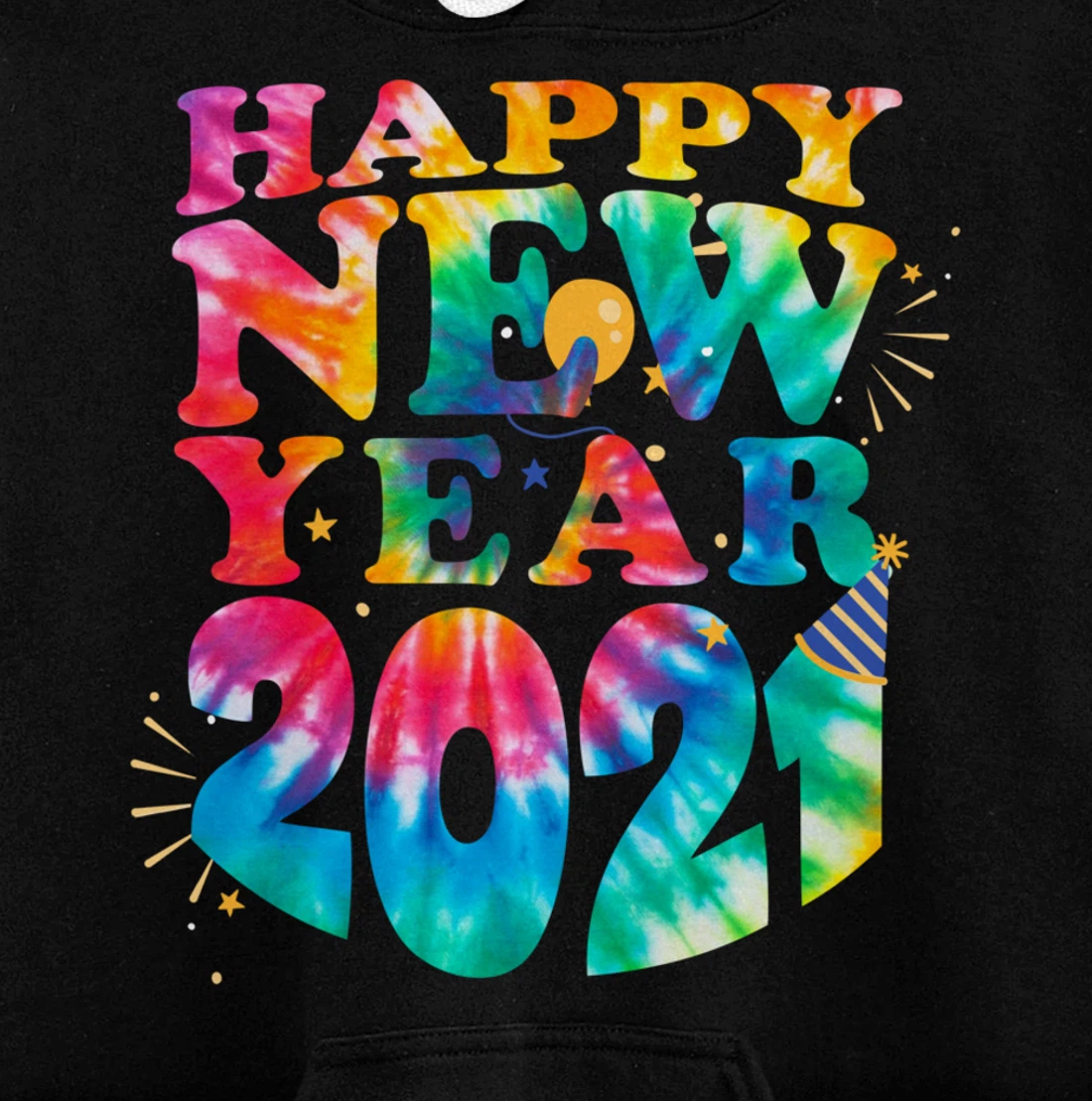 Happy New Year 2021 New Years Eve Family Matching Tie Dye Pullover Hoodie