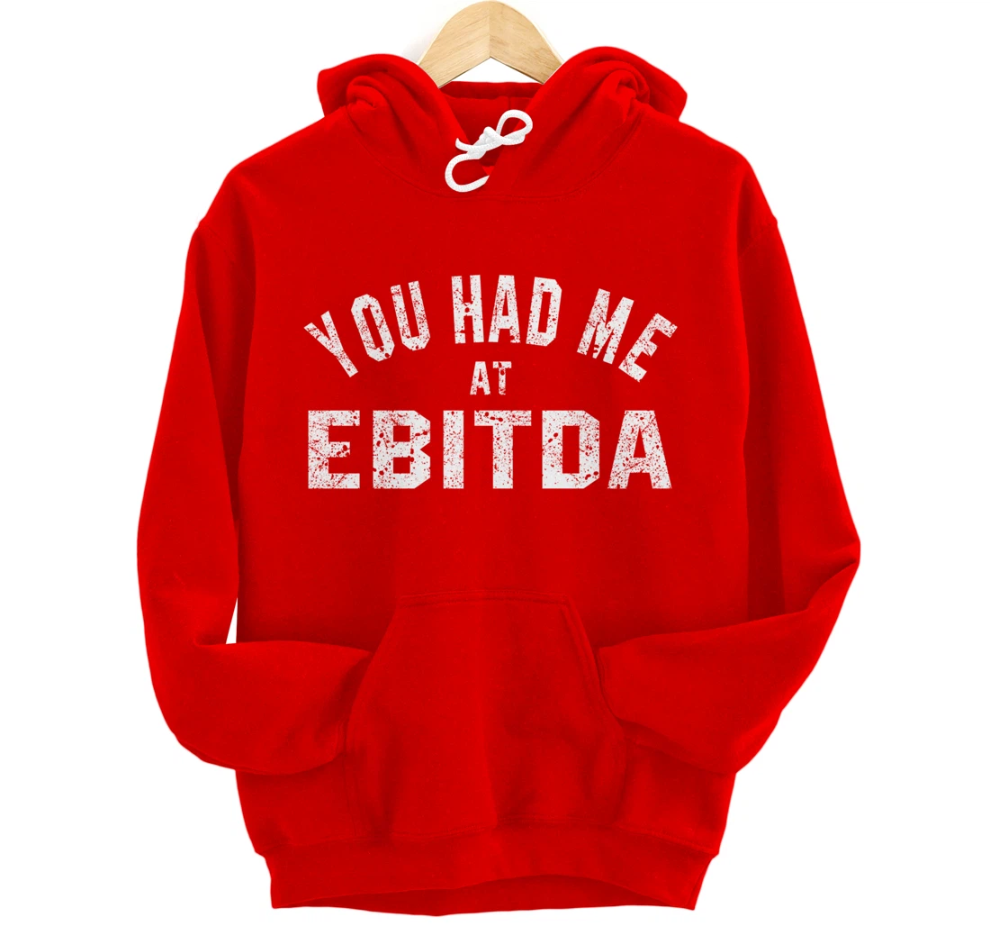 You Had Me at EBITDA Accountant Bookkeeper CPA Accounting Pullover Hoodie