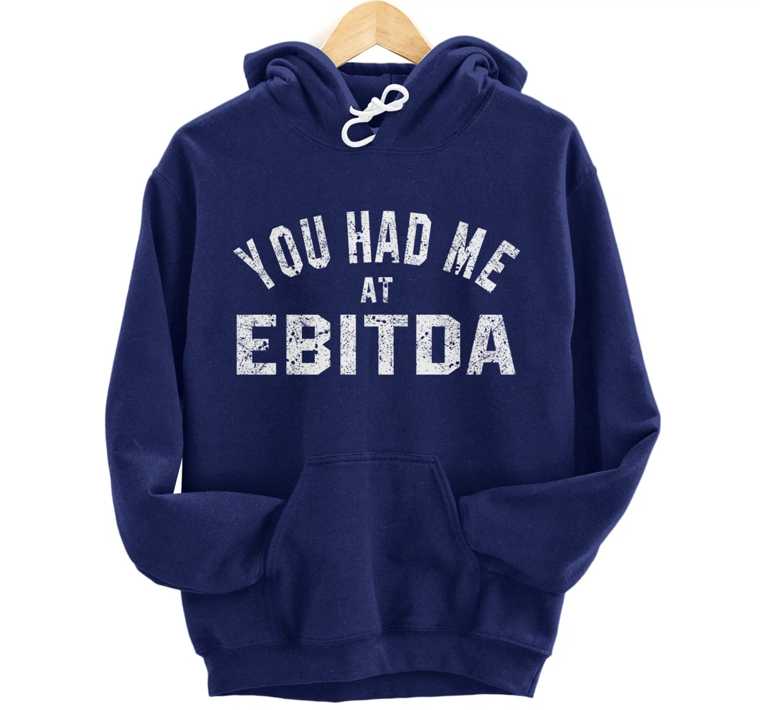 You Had Me at EBITDA Accountant Bookkeeper CPA Accounting Pullover Hoodie
