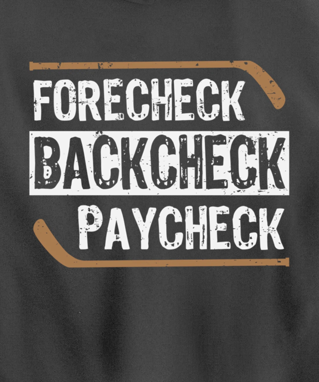 Forecheck Backcheck Paycheck Ice Hockey Player Fan Coach Pullover Hoodie