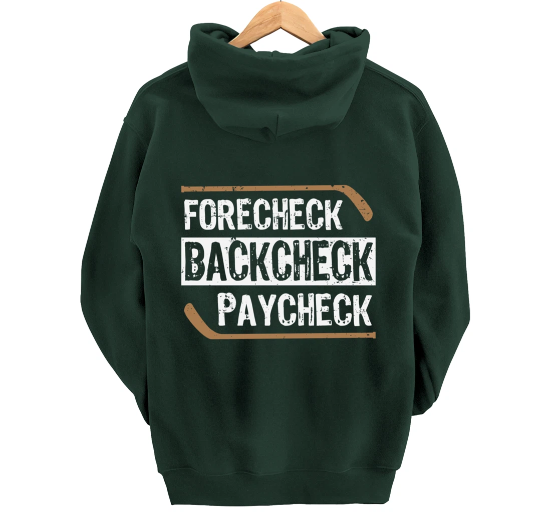 Forecheck Backcheck Paycheck Ice Hockey Player Fan Coach Pullover Hoodie