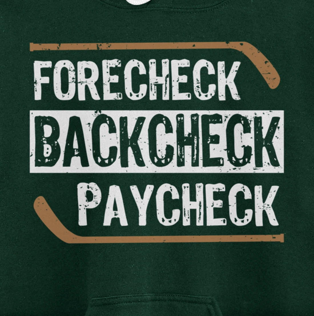 Forecheck Backcheck Paycheck Ice Hockey Player Fan Coach Pullover Hoodie