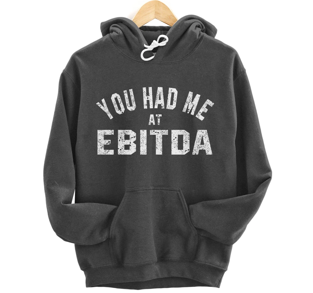 You Had Me at EBITDA Accountant Bookkeeper CPA Accounting Pullover Hoodie