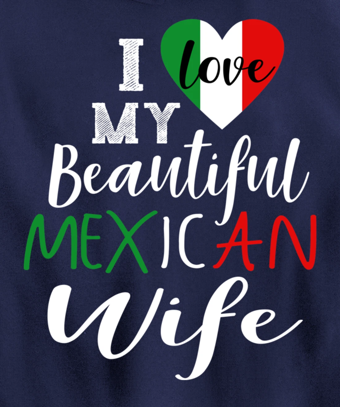 I Love My Beautiful Mexican Wife Gift Idea Mexican Pride Pullover Hoodie