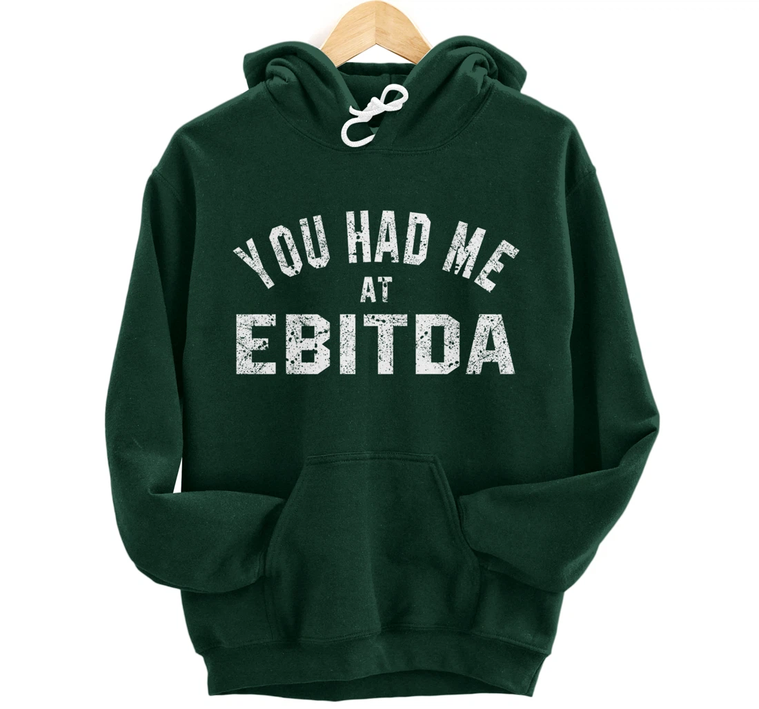 You Had Me at EBITDA Accountant Bookkeeper CPA Accounting Pullover Hoodie