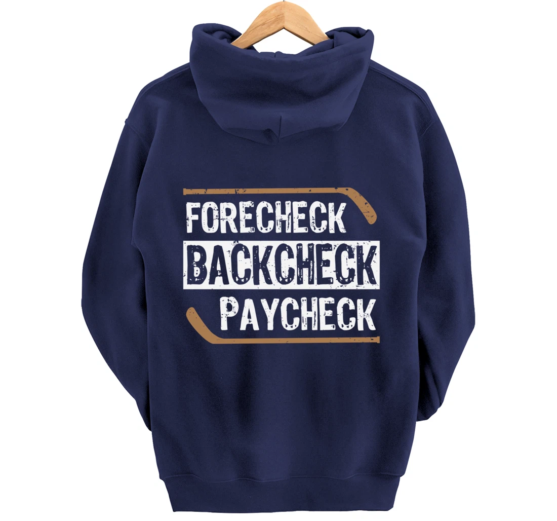 Forecheck Backcheck Paycheck Ice Hockey Player Fan Coach Pullover Hoodie