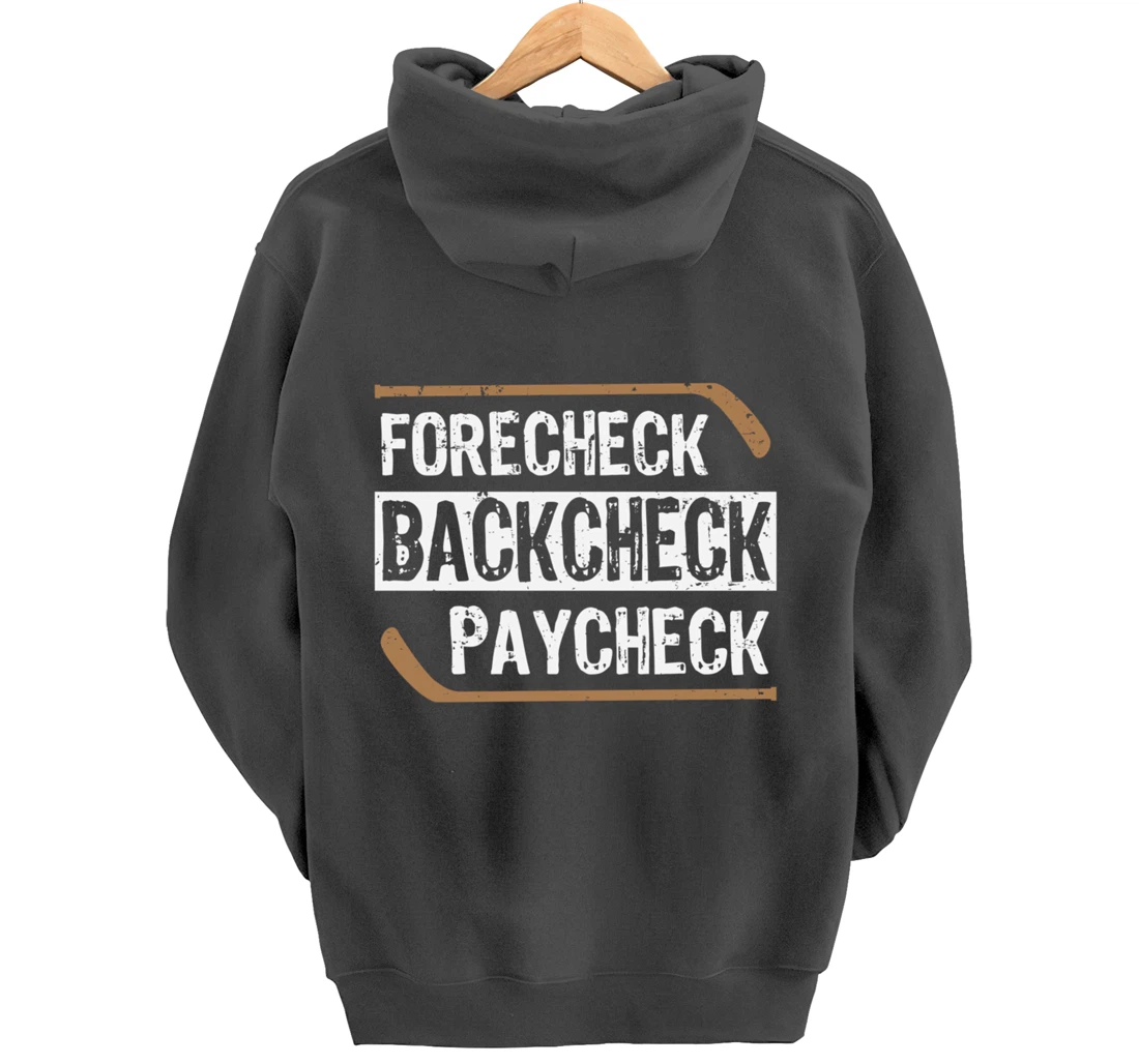 Forecheck Backcheck Paycheck Ice Hockey Player Fan Coach Pullover Hoodie