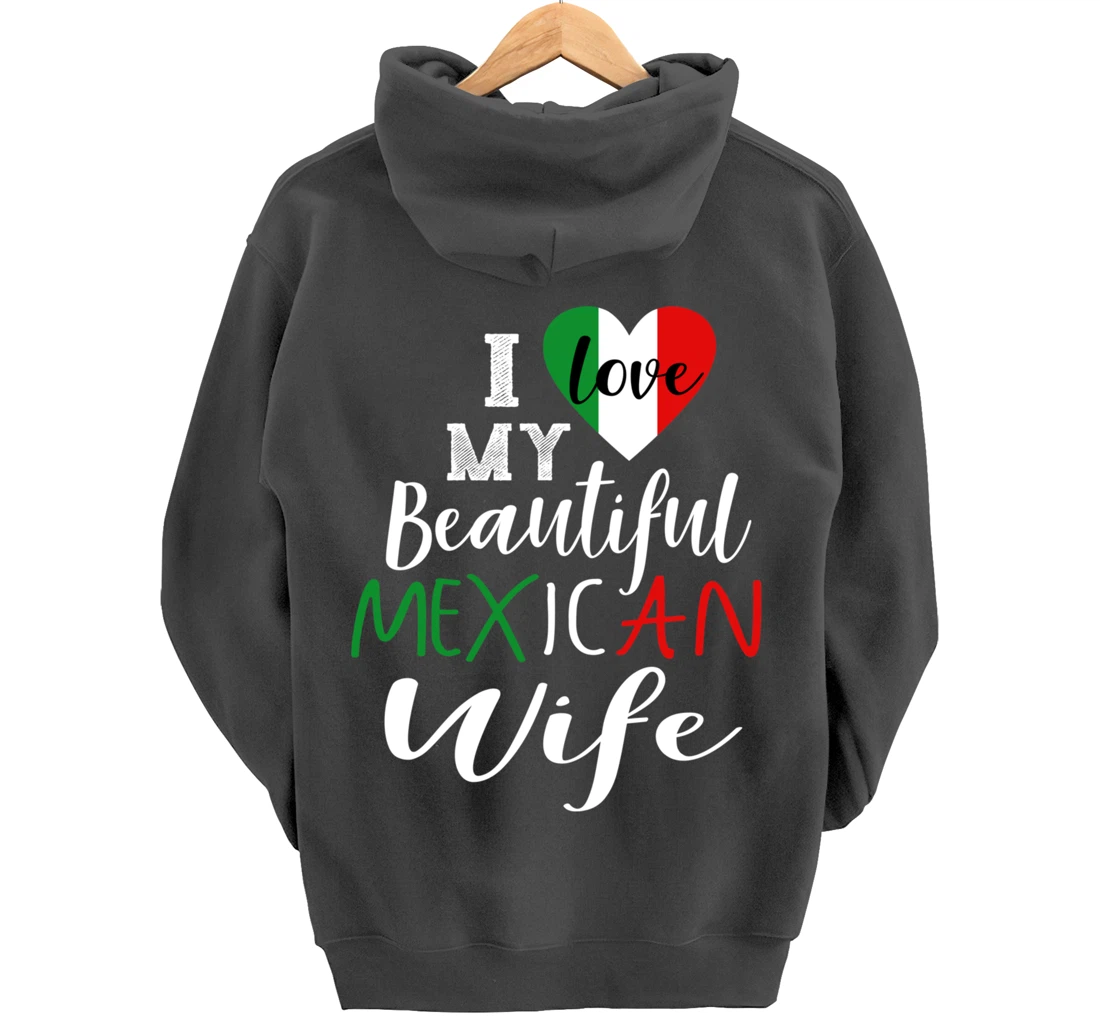 I Love My Beautiful Mexican Wife Gift Idea Mexican Pride Pullover Hoodie