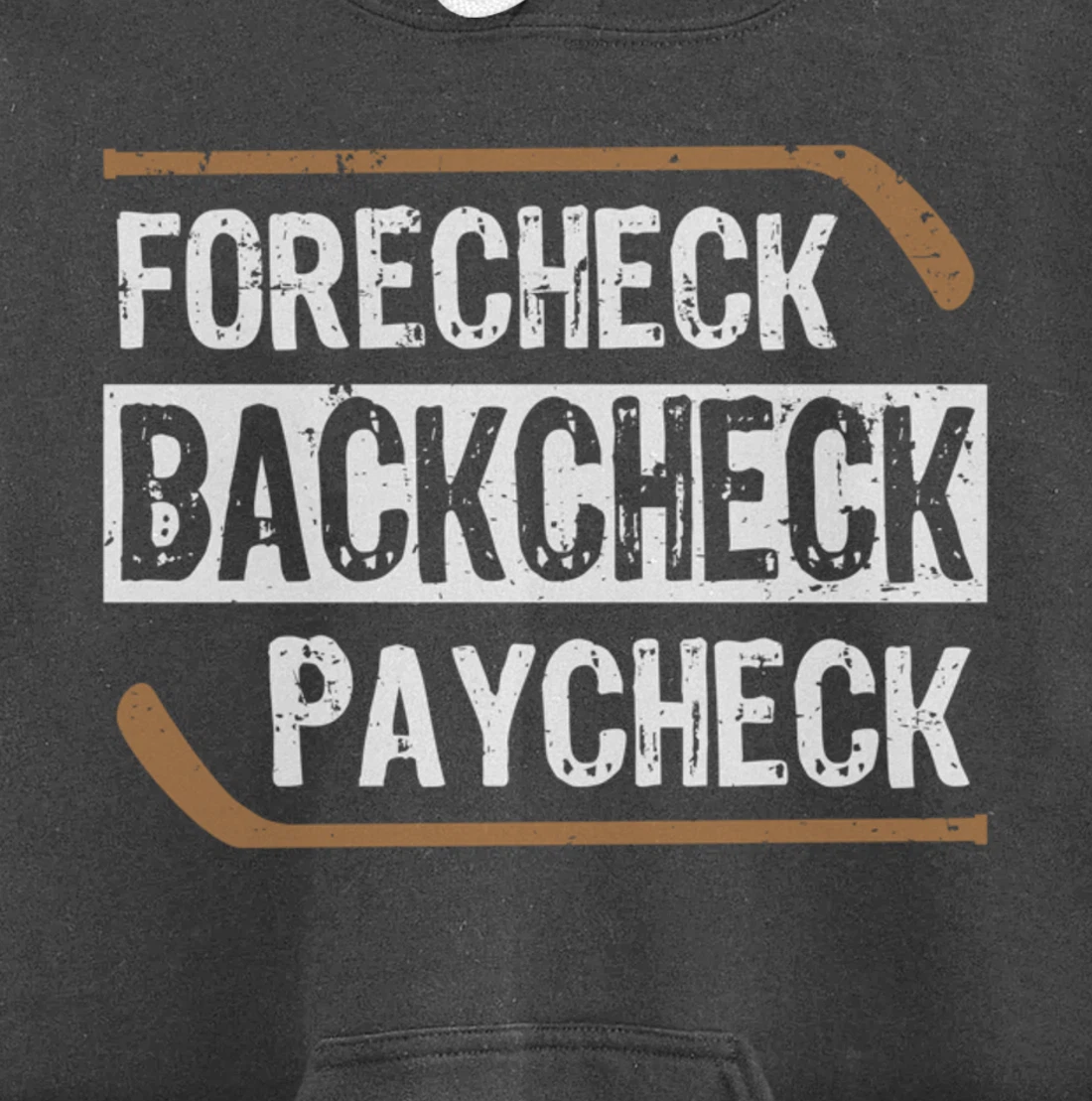Forecheck Backcheck Paycheck Ice Hockey Player Fan Coach Pullover Hoodie