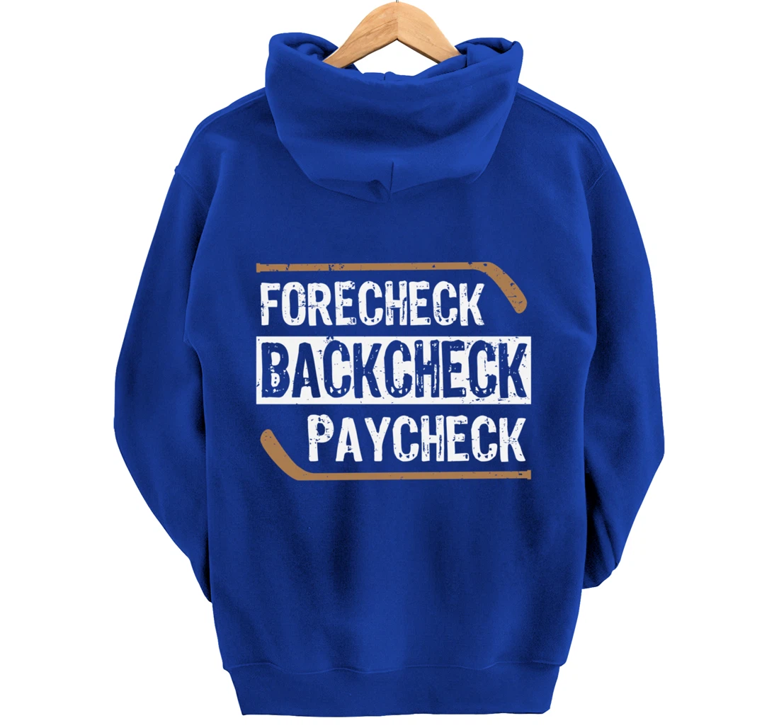 Forecheck Backcheck Paycheck Ice Hockey Player Fan Coach Pullover Hoodie