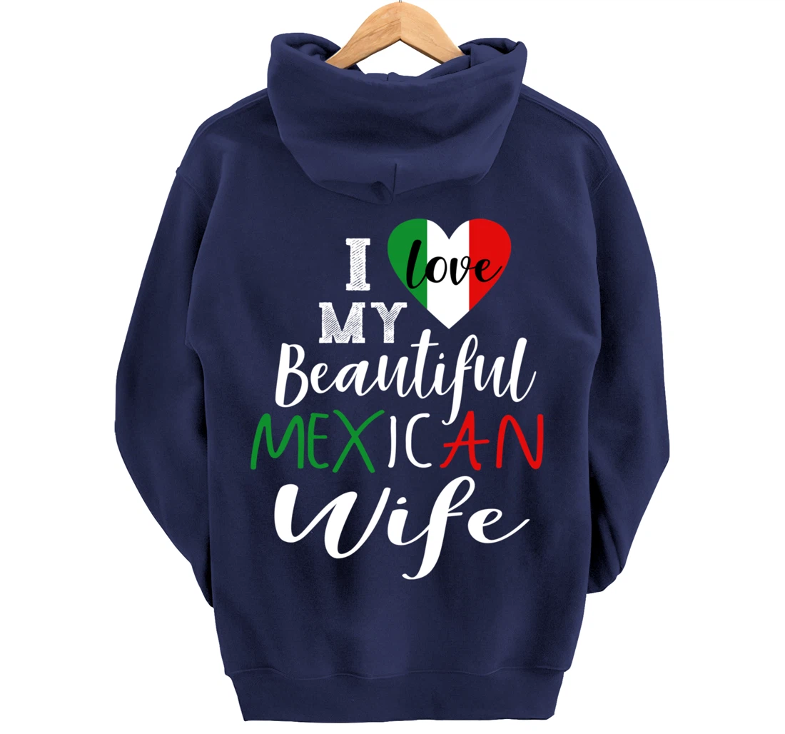 I Love My Beautiful Mexican Wife Gift Idea Mexican Pride Pullover Hoodie
