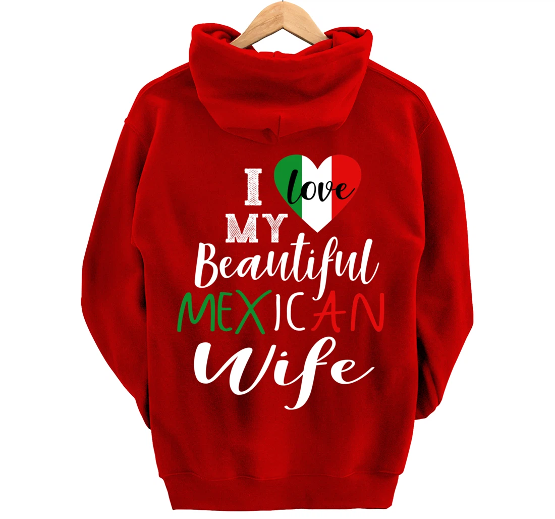 I Love My Beautiful Mexican Wife Gift Idea Mexican Pride Pullover Hoodie
