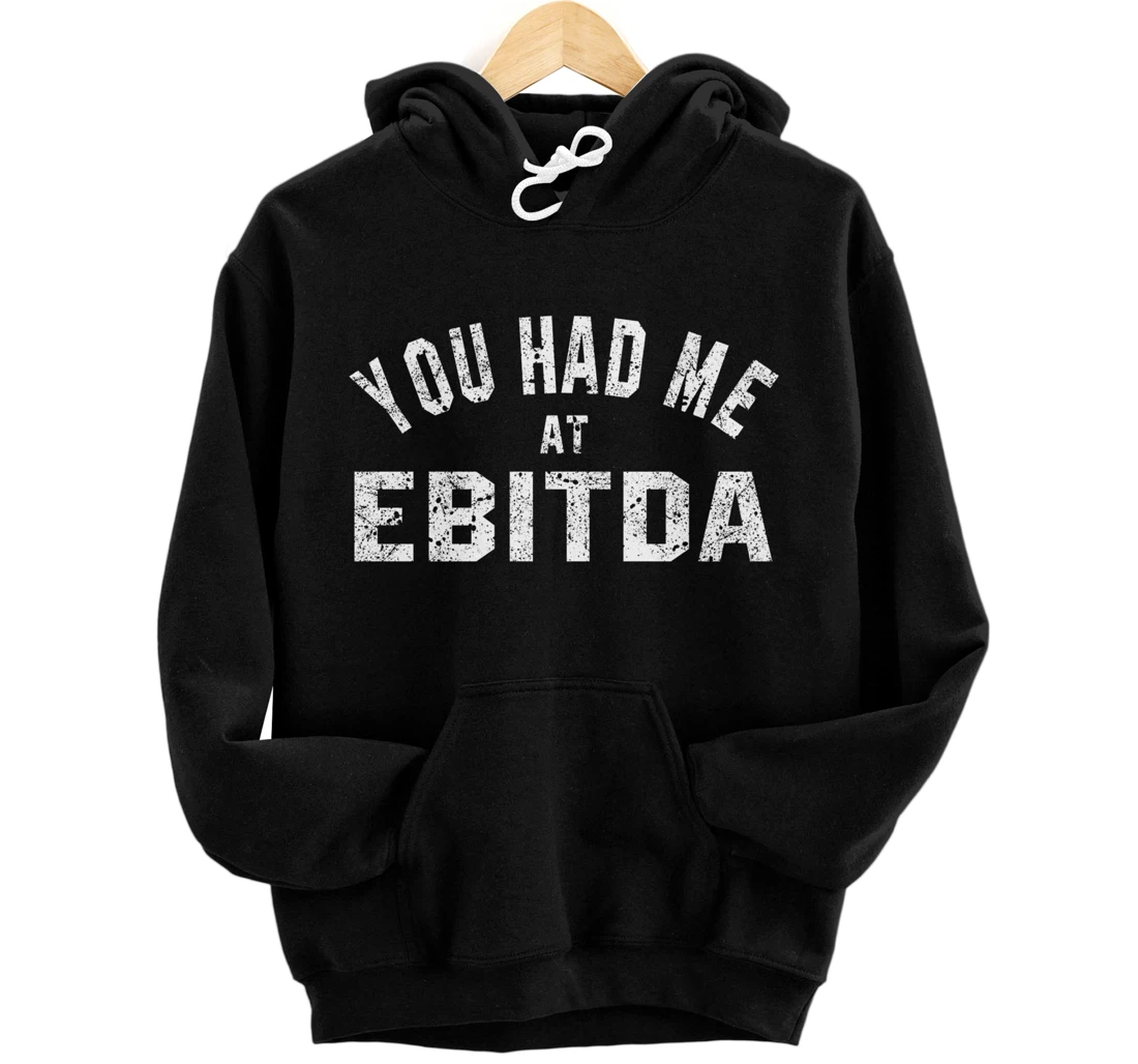 You Had Me at EBITDA Accountant Bookkeeper CPA Accounting Pullover Hoodie