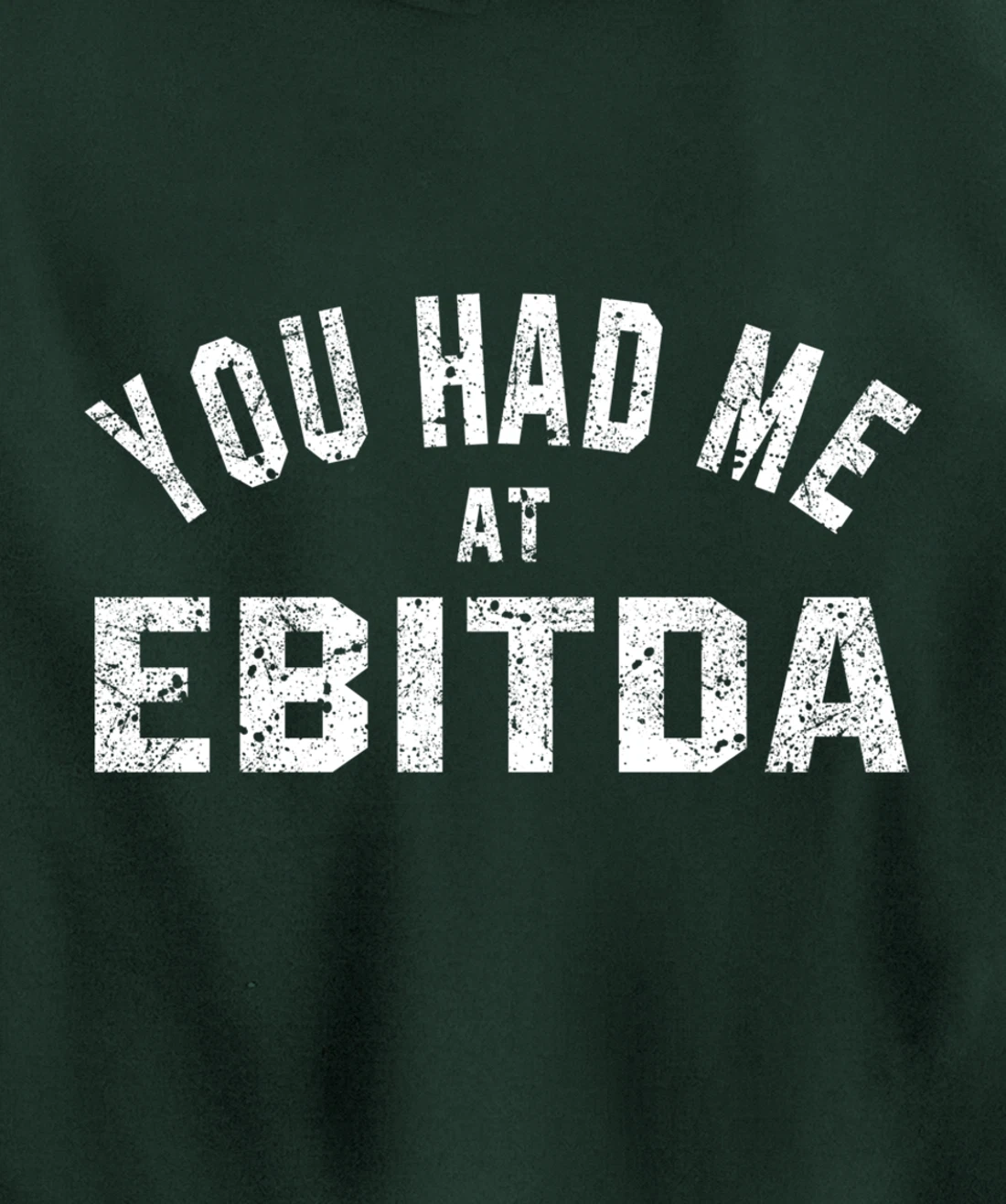 You Had Me at EBITDA Accountant Bookkeeper CPA Accounting Pullover Hoodie
