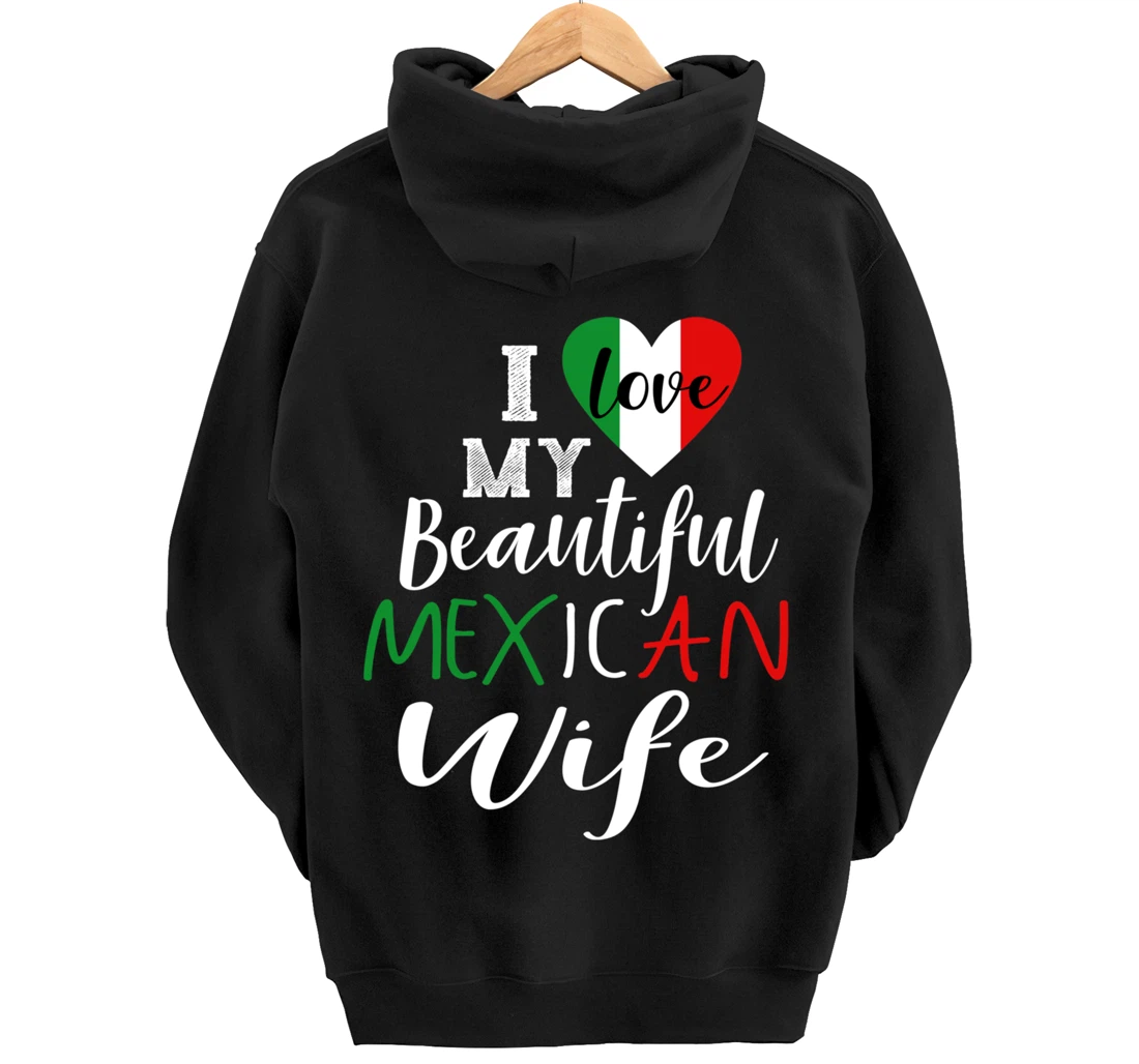 I Love My Beautiful Mexican Wife Gift Idea Mexican Pride Pullover Hoodie