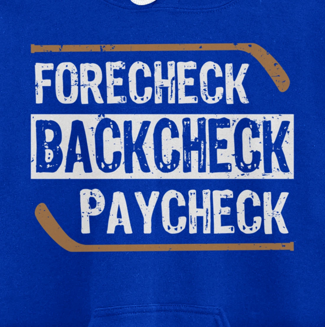 Forecheck Backcheck Paycheck Ice Hockey Player Fan Coach Pullover Hoodie