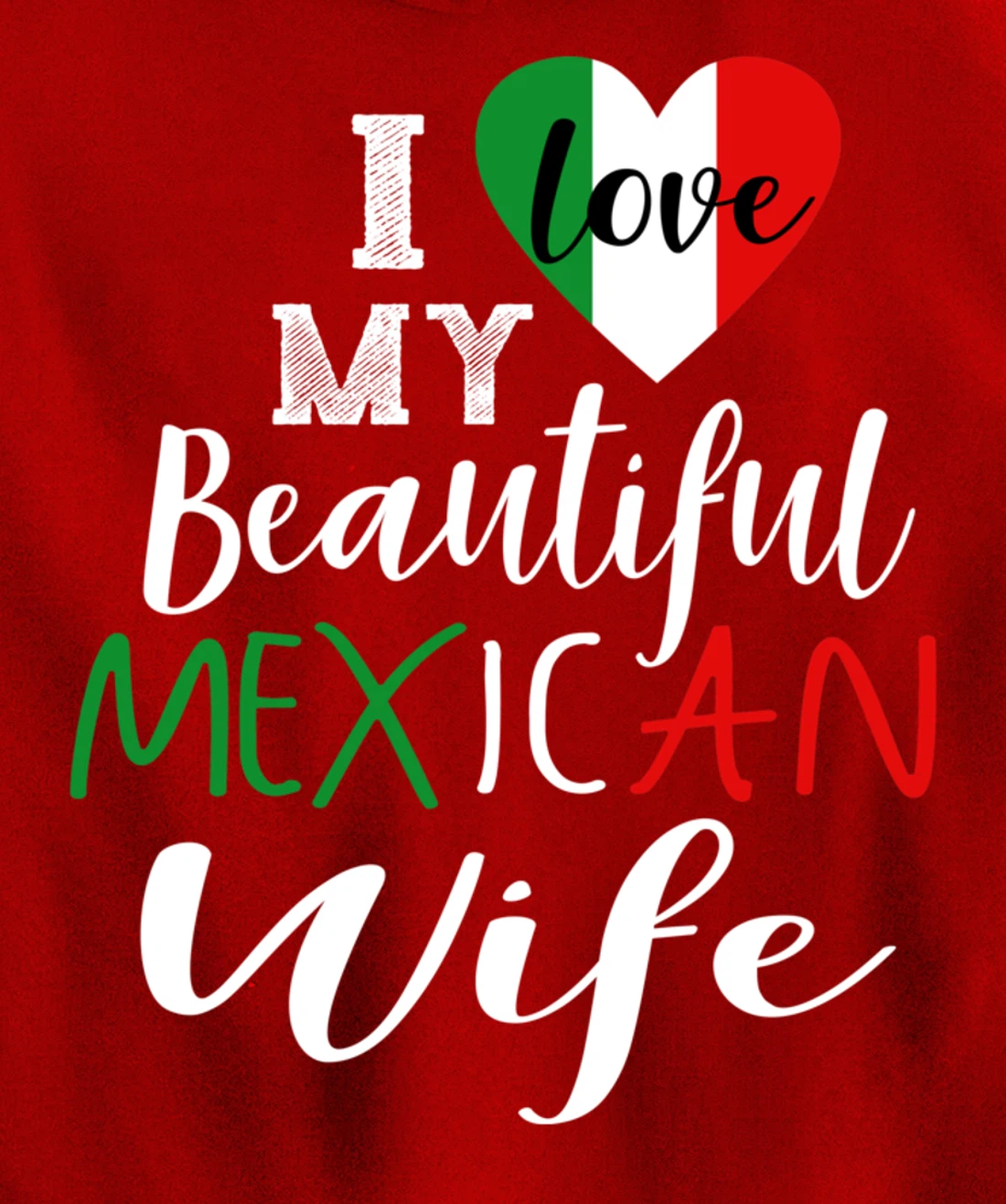I Love My Beautiful Mexican Wife Gift Idea Mexican Pride Pullover Hoodie