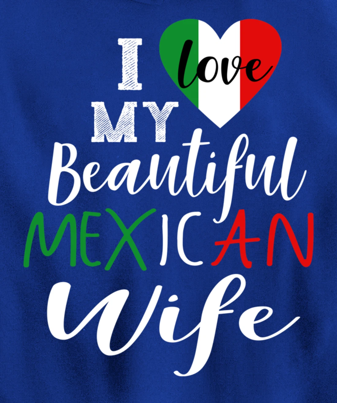 I Love My Beautiful Mexican Wife Gift Idea Mexican Pride Pullover Hoodie