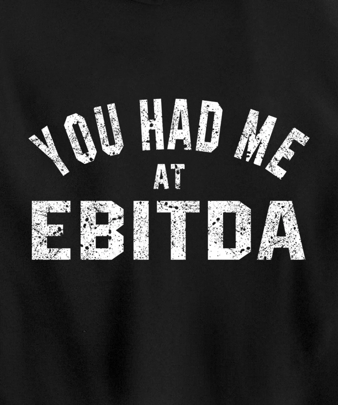 You Had Me at EBITDA Accountant Bookkeeper CPA Accounting Pullover Hoodie