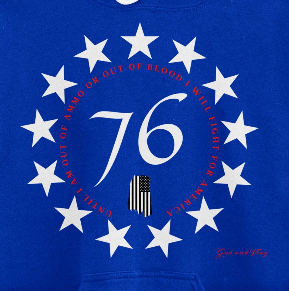 1776 BETSY ROSS FLAG UNTIL I AM OUT OF AMMO OR OUT OF BLOOD Pullover Hoodie