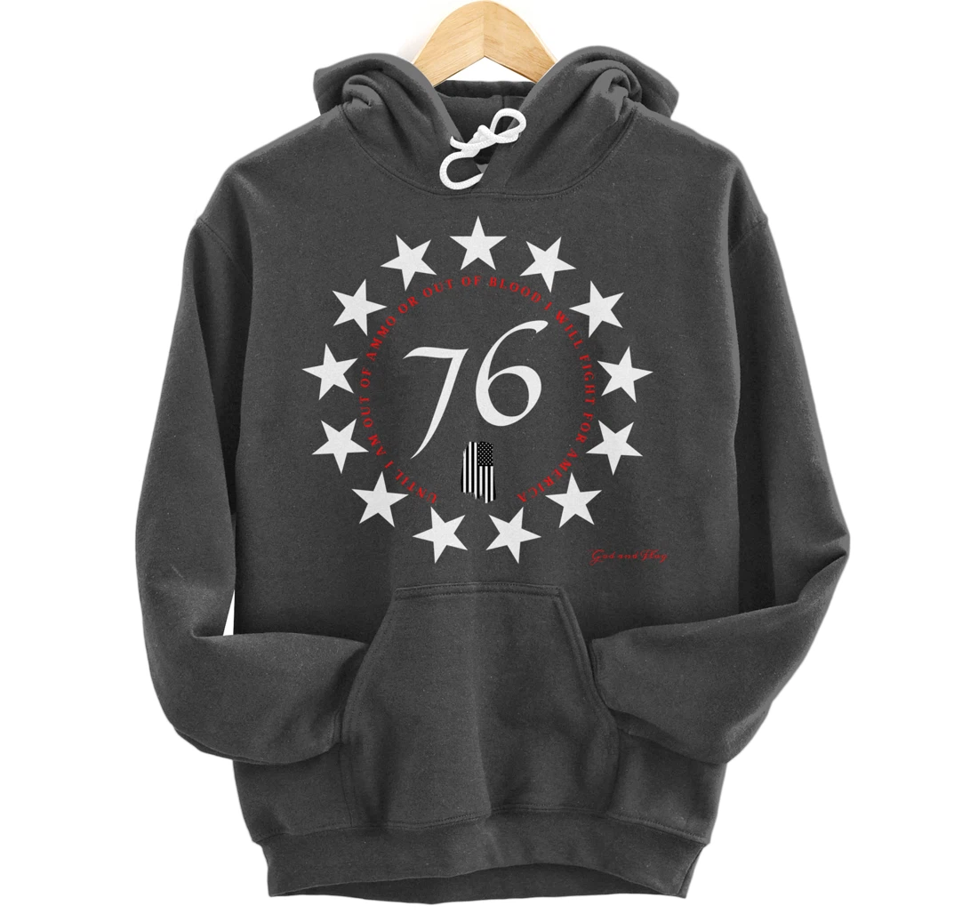 1776 BETSY ROSS FLAG UNTIL I AM OUT OF AMMO OR OUT OF BLOOD Pullover Hoodie