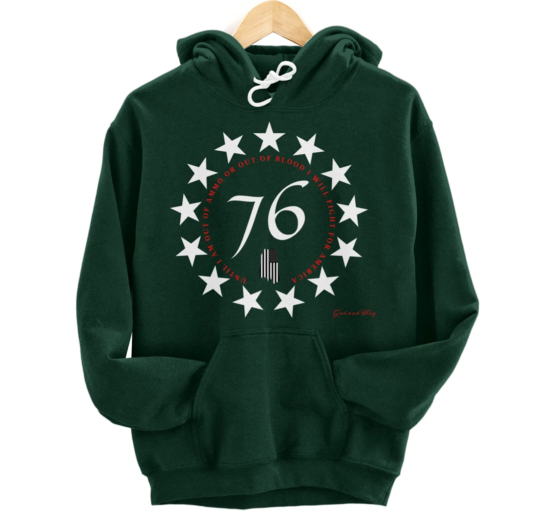 1776 BETSY ROSS FLAG UNTIL I AM OUT OF AMMO OR OUT OF BLOOD Pullover Hoodie