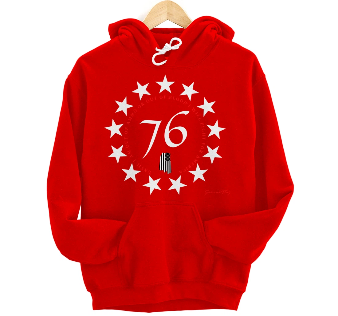 1776 BETSY ROSS FLAG UNTIL I AM OUT OF AMMO OR OUT OF BLOOD Pullover Hoodie