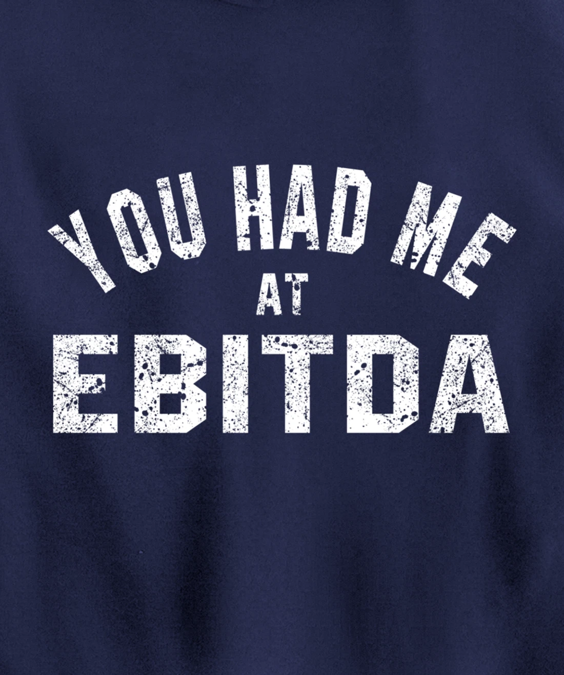 You Had Me at EBITDA Accountant Bookkeeper CPA Accounting Pullover Hoodie